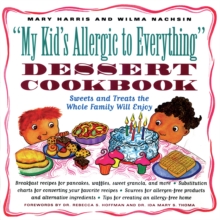 Image for My Kid's Allergic to Everything Dessert Cookbook: More Than 100 Recipes for Sweets & Treats the Whole Family Will Enjoy