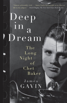 Image for Deep in a Dream: The Long Night of Chet Baker