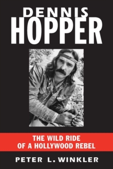 Image for Dennis Hopper: The Wild Ride of a Hollywood Rebel