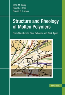 Image for Structure and rheology of molten polymers: from structure to flow behavior and back again