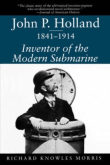 Image for John P.Holland, 1841-1914 : Inventor of the Modern Submarine