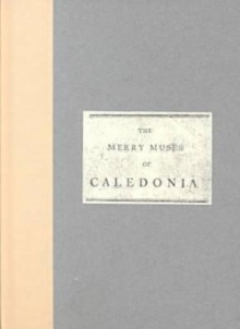 Image for The Merry Muses of Caledonia  A Collection of Favourite Scots Songs, Ancient and Modern, Selected for Use of the Crochallan Fencibles (1799)