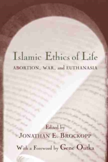 Image for Islamic ethics of life  : abortion, war, and euthanasia