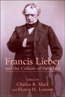 Francis Lieber and the Culture of the Mind
