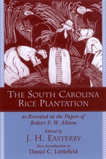 Image for The South Carolina Rice Plantation as Revealed in the Papers of Robert F.W. Allston