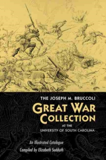 Joseph M. Bruccoli Great War Collection at the University of South Carolina