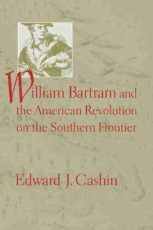 Image for William Bartram and the American Revolution on the Southern Frontier