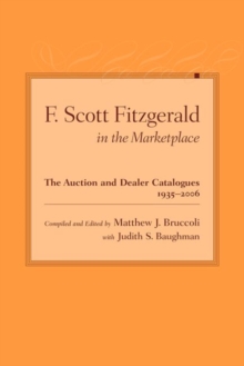 Image for F. Scott Fitzgerald in the marketplace  : the auction and dealer catalogues, 1935-2006