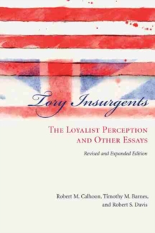Image for Tory Insurgents : The Loyalist Perception and Other Essays