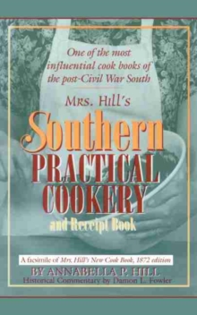 Image for Mrs. Hill's Southern Practical Cookery and Receipt Book : A facsimile of Mrs. Hill's New Cook Book, 1872 edition