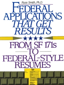 Image for Federal Applications That Get Results : From SF 171s to Federal-Style Resumes