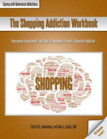 Image for The Shopping Addiction Workbook : Information, Assessments, and Tools for Managing Life with a Behavioral Addiction