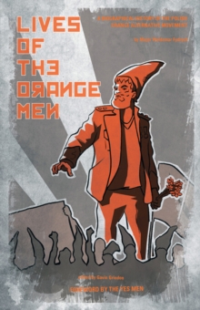 Image for Lives Of The Orange Men : A Biographical History of the Polish Orange Alternative Movement