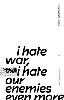 i hate war but i hate our enemies even more