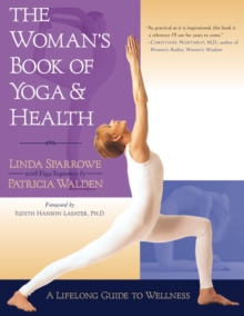 The Woman’s Book of Yoga and Health: A Lifelong Guide to Wellness