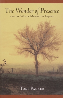 Wonder of Presence: And the Way of Meditative Inquiry