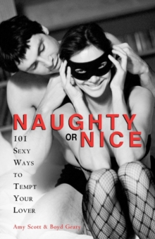 Image for Naughty or Nice : 101 Sexy Ways to Tempt Your Lover