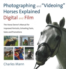 Image for Photographing and Videoing Horses Explained - Digital and Film