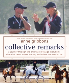 Image for Collective Remarks: A Journey through the American Dressage Evolution: Where It's Been, Where We Are, and Where We Need to Be