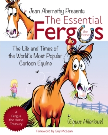 The Essential Fergus the Horse: The Life and Times of the World’s Favorite Cartoon Equine