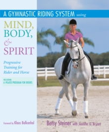 Image for A gymnastic riding system using mind, body, and spirit: progressive training for rider and horse