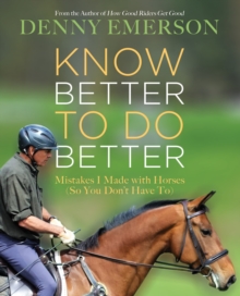 Image for Know better to do better: mistakes I made with horses (so you don't have to)
