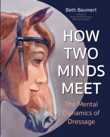 Image for How two minds meet  : the mental dynamics of dressage