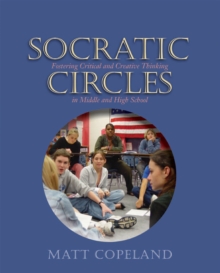 Image for Socratic Circles : Fostering Critical and Creative Thinking in Middle and High School