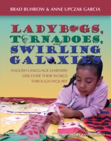 Image for Ladybugs, tornadoes, and swirling galaxies  : English language learners discover their world through inquiry