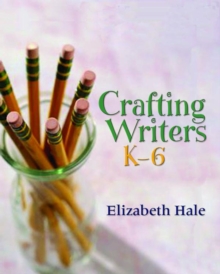 Image for Crafting Writers, K-6