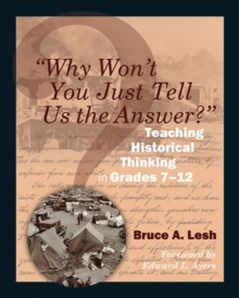 Image for "Why won't you just tell us the answer?"  : teaching historical thinking in grades 7-12