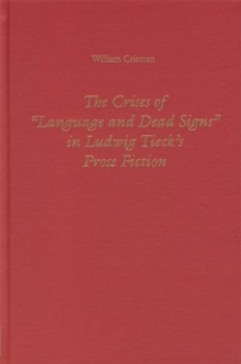 Crises of Language and Dead Signs in Ludwig Tieck's Prose Fiction