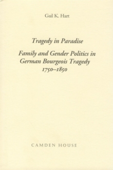 Image for Tragedy in Paradise : Family and Gender Politics in German Bourgeois Tragedy 1750-1850