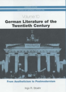 German Literature of the Twentieth Century: From Aestheticism to Postmodernism