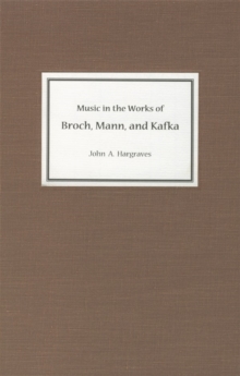 Image for Music in the works of Broch, Mann, and Kafka