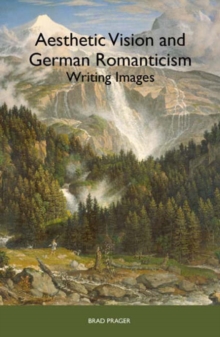 Image for Aesthetic vision and German romanticism  : writing images