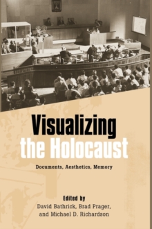 Image for Visualizing the Holocaust  : documents, aesthetics, memory