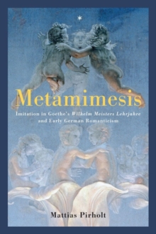 Image for Metamimesis  : imitation in Goethe's Wilhelm Meisters Lehrjahre and early German romanticism