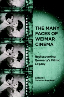 Image for The many faces of Weimar cinema: rediscovering Germany's filmic legacy