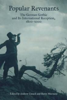 Image for Popular revenants: the German gothic and its international reception, 1800-2000