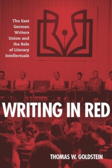 Image for Writing in red  : the East German Writers Union and the role of literary intellectuals