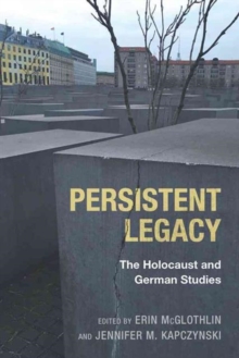 Image for Persistent legacy  : the Holocaust and German studies