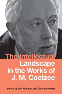 Image for The Intellectual Landscape in the Works of J. M. Coetzee