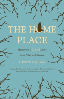 Image for The Home Place : Memoirs of a Colored Man's Love Affair with Nature