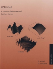 Calculus: a Computer Algebra Approach  Solutions Manual