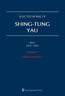 Image for Selected Works of Shing-Tung Yau 1971-1991: Volume 4 : Kahler Geometry I
