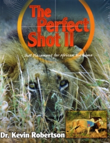 Image for The Perfect Shot : A Complete Revision of the Shot Placement for African Big Game