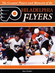 Image for Greatest Players and Moments of the Philadelphia Flyers