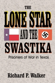 Image for Lone Star and the Swastika : Prisoners of War in Texas