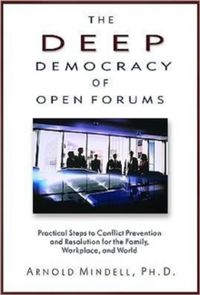 Deep Democracy of Open Forums: How to Transform Organisations into Communities